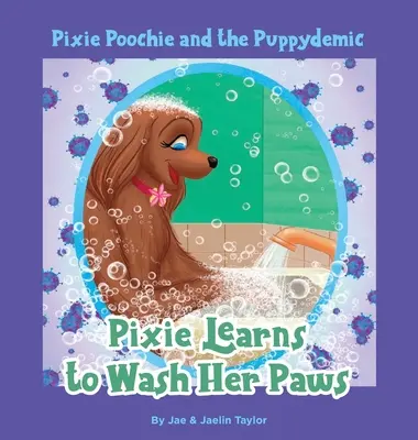 Pixie Poochie und die Puppydemic: Pixie lernt, ihre Pfoten zu waschen - Pixie Poochie and the Puppydemic: Pixie Learns to Wash Her Paws