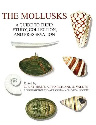Die Mollusken: Ein Leitfaden für ihr Studium, ihre Sammlung und ihre Erhaltung - The Mollusks: A Guide to Their Study, Collection, and Preservation