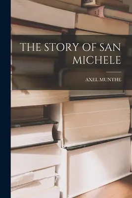 Die Geschichte von San Michele - The Story of San Michele