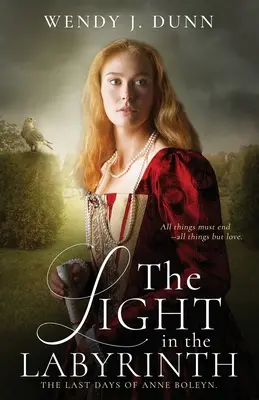 Das Licht im Labyrinth: Die letzten Tage der Anne Boleyn - The Light in the Labyrinth: The Last Days of Anne Boleyn