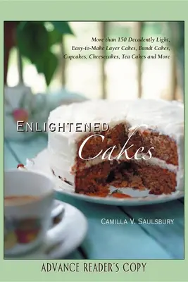 Erleuchtete Torten: Mehr als 100 dekadent leichte Schichtkuchen, Gugelhupfe, Cupcakes, Käsekuchen und mehr, alle mit weniger Fett und weniger Ca - Enlightened Cakes: More Than 100 Decadently Light Layer Cakes, Bundt Cakes, Cupcakes, Cheesecakes, and More, All with Less Fat & Fewer Ca