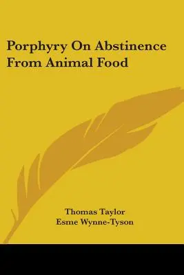 Porphyr über die Enthaltsamkeit von tierischen Lebensmitteln - Porphyry On Abstinence From Animal Food