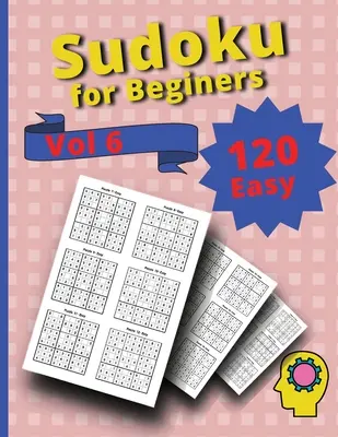 120 einfache Sudoku für Anfänger Band 6: Sudoku-Rätselbuch mit Herausforderungen - 120 Easy Sudoku for Beginners Vol 6: Challenge Sudoku Puzzle Book