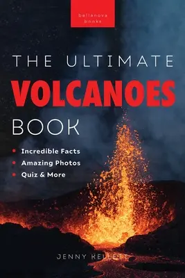 Vulkane Das ultimative Buch: Erleben Sie die Hitze, Kraft und Schönheit von Vulkanen - Volcanoes The Ultimate Book: Experience the Heat, Power, and Beauty of Volcanoes