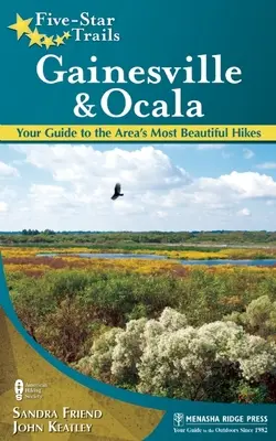 Fünf-Sterne-Wanderwege: Gainesville & Ocala: Ihr Führer zu den schönsten Wanderungen in der Region - Five-Star Trails: Gainesville & Ocala: Your Guide to the Area's Most Beautiful Hikes