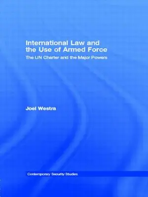 Völkerrecht und der Einsatz bewaffneter Gewalt: Die UN-Charta und die Großmächte - International Law and the Use of Armed Force: The UN Charter and the Major Powers