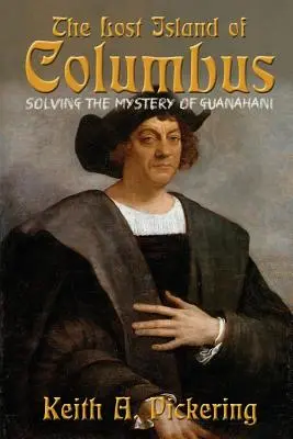 Die verlorene Insel des Kolumbus: Die Lösung des Geheimnisses von Guanahani - The Lost Island of Columbus: Solving the Mystery of Guanahani