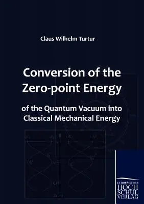 Die Umwandlung der Nullpunktenergie des Quantenvakuums in klassische mechanische Energie - Conversion of the Zero-point Energy of the Quantum Vacuum into Classical Mechanical Energy