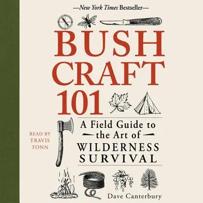 Bushcraft 101: Ein Leitfaden für die Kunst des Überlebens in der Wildnis - Bushcraft 101: A Field Guide to the Art of Wilderness Survival