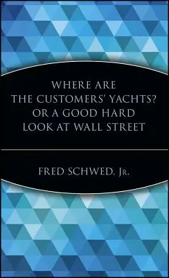 Wo sind die Yachten der Kunden? oder ein harter Blick auf die Wall Street - Where Are the Customers' Yachts? or a Good Hard Look at Wall Street