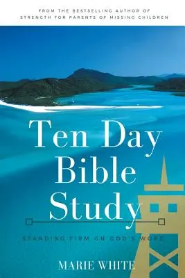 Zehntägige Bibelstudie: Fest auf Gottes Wort stehen - Ten Day Bible Study: Standing Firm on God's Word