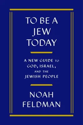 Jude sein heute: Ein neuer Leitfaden zu Gott, Israel und dem jüdischen Volk - To Be a Jew Today: A New Guide to God, Israel, and the Jewish People