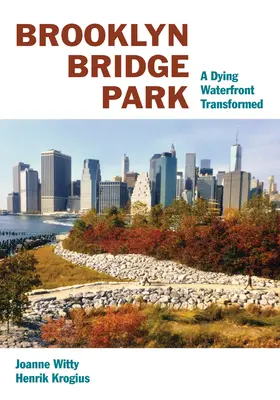 Brooklyn Bridge Park: Ein sterbendes Hafenviertel im Wandel - Brooklyn Bridge Park: A Dying Waterfront Transformed