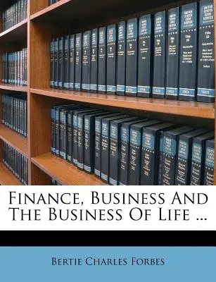 Finanzen, Wirtschaft und das Geschäft des Lebens ... - Finance, Business and the Business of Life ...