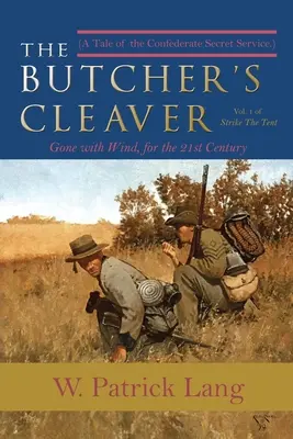 Das Hackbeil des Schlächters: Eine Geschichte des konföderierten Geheimdienstes - The Butcher's Cleaver: A Tale of the Confederate Secret Services