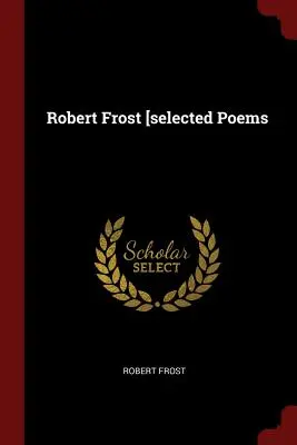 Robert Frost [ausgewählte Gedichte - Robert Frost [selected Poems