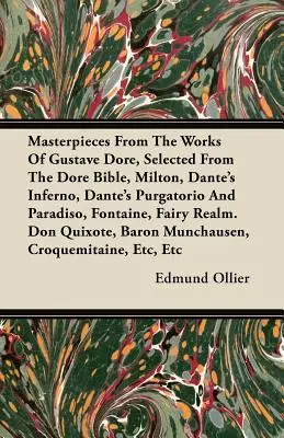 Meisterwerke aus den Werken von Gustave Dore, ausgewählt aus der Dore-Bibel, Milton, Dantes Inferno, Dantes Purgatorio und Paradiso, Fontaine, Fairy R - Masterpieces From The Works Of Gustave Dore, Selected From The Dore Bible, Milton, Dante's Inferno, Dante's Purgatorio And Paradiso, Fontaine, Fairy R