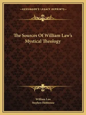 Die Quellen der mystischen Theologie von William Law - The Sources Of William Law's Mystical Theology