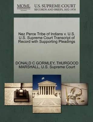 Nez Perce Tribe of Indians v. U.S. Oberster Gerichtshof Abschrift des Protokolls mit unterstützenden Schriftsätzen - Nez Perce Tribe of Indians V. U.S. U.S. Supreme Court Transcript of Record with Supporting Pleadings