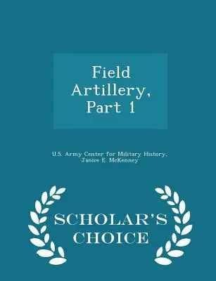 Field Artillery, Teil 1 - Scholar's Choice Edition - Field Artillery, Part 1 - Scholar's Choice Edition