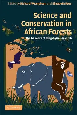 Wissenschaft und Naturschutz in afrikanischen Wäldern: Der Nutzen langfristiger Forschung - Science and Conservation in African Forests: The Benefits of Longterm Research