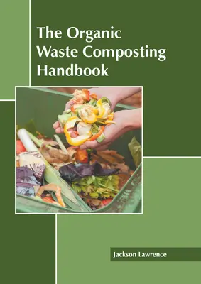 Das Handbuch zur Kompostierung von organischen Abfällen - The Organic Waste Composting Handbook