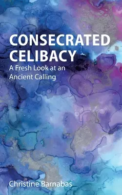 Der gottgeweihte Zölibat: Ein neuer Blick auf eine uralte Berufung - Consecrated Celibacy: A Fresh Look at an Ancient Calling