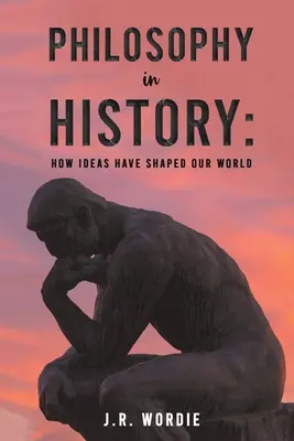 Philosophie in der Geschichte: Wie Ideen unsere Welt geformt haben - Philosophy in History: How Ideas Have Shaped Our World