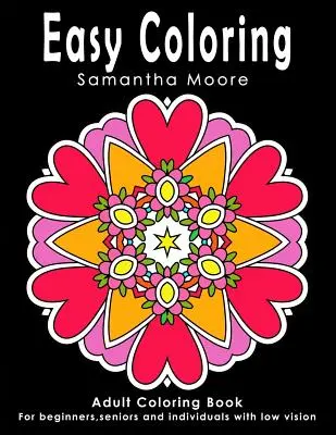 Einfaches Ausmalen: Malbuch für Erwachsene für Anfänger, Senioren und Menschen mit Sehschwäche - Easy Coloring: Adult Coloring Book for beginners, seniors and individuals with low vision