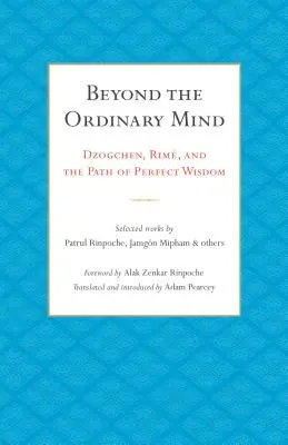 Jenseits des gewöhnlichen Geistes: Dzogchen, Rim und der Pfad der vollkommenen Weisheit - Beyond the Ordinary Mind: Dzogchen, Rim, and the Path of Perfect Wisdom