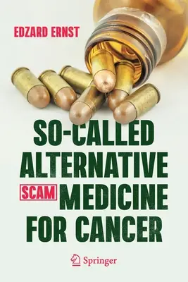 Sogenannte alternative Medizin (SCAM) bei Krebs - So-Called Alternative Medicine (SCAM) for Cancer