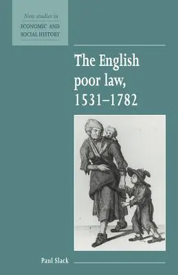Das englische Armenrecht, 1531 - 1782 - The English Poor Law, 1531 1782