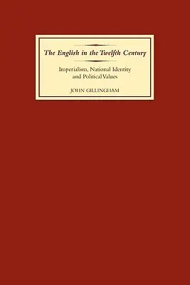 Die Engländer im zwölften Jahrhundert: Imperialismus, nationale Identität und politische Werte - The English in the Twelfth Century: Imperialism, National Identity and Political Values