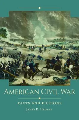 Amerikanischer Bürgerkrieg: Fakten und Fiktionen - American Civil War: Facts and Fictions