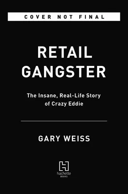 Einzelhandels-Gangster: Die verrückte, wahre Geschichte des verrückten Eddie - Retail Gangster: The Insane, Real-Life Story of Crazy Eddie