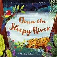 Den schläfrigen Fluss hinunter - Ein achtsames Gute-Nacht-Buch (Drage Emma (Herausgeber)) - Down the Sleepy River - A Mindful Bedtime Book (Drage Emma (Editor))