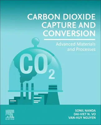 Abscheidung und Umwandlung von Kohlendioxid: Fortgeschrittene Materialien und Prozesse - Carbon Dioxide Capture and Conversion: Advanced Materials and Processes