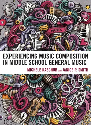 Erleben von Musikkomposition in der Mittelstufe Allgemeine Musik - Experiencing Music Composition in Middle School General Music