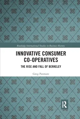 Innovative Verbrauchergenossenschaften: Der Aufstieg und Fall von Berkeley - Innovative Consumer Co-operatives: The Rise and Fall of Berkeley