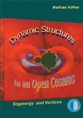 Dynamische Strukturen in einem offenen Kosmos: Stigmergie und Wirbel - Dynamic Structures in an Open Cosmos: Stigmergy and Vortices
