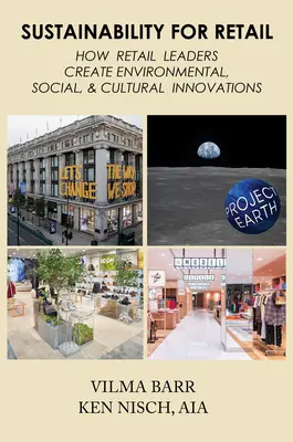 Nachhaltigkeit für den Einzelhandel: Wie Führungskräfte im Einzelhandel ökologische, soziale und kulturelle Innovationen schaffen - Sustainability for Retail: How Retail Leaders Create Environmental, Social, & Cultural Innovations