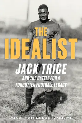 Der Idealist: Jack Trice und der Kampf um ein vergessenes College-Football-Vermächtnis - The Idealist: Jack Trice and the Fight for a Forgotten College Football Legacy