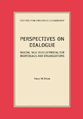 Perspektiven des Dialogs: Wie Gespräche für Einzelpersonen und Organisationen entwicklungsfördernd sind - Perspectives on Dialogue: Making Talk Developmental for Individuals and Organizations