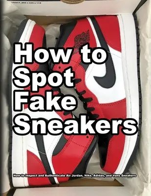 Wie man gefälschte Turnschuhe erkennt - How To Spot Fake Sneakers