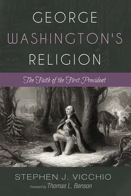 George Washingtons Religion: Der Glaube des ersten Präsidenten - George Washington's Religion: The Faith of the First President