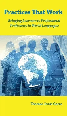 Praktiken, die funktionieren: Lernende zur professionellen Beherrschung von Weltsprachen bringen - Practices That Work: Bringing Learners to Professional Proficiency in World Languages