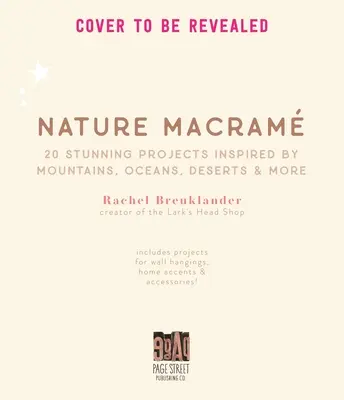 Natur Makramee: 20+ atemberaubende Projekte inspiriert von Bergen, Ozeanen, Wüsten und mehr - Nature Macram: 20+ Stunning Projects Inspired by Mountains, Oceans, Deserts, & More