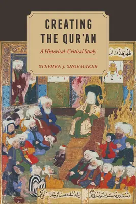 Die Entstehung des Qur'an: Eine historisch-kritische Studie - Creating the Qur'an: A Historical-Critical Study