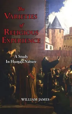 Die verschiedenen Arten religiöser Erfahrung - Eine Studie über die menschliche Natur - The Varieties of Religious Experience - A Study in Human Nature