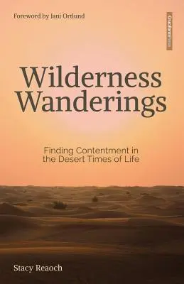 Wanderungen in der Wildnis: Zufriedenheit in den Wüstenzeiten des Lebens finden - Wilderness Wanderings: Finding Contentment in the Desert Times of Life